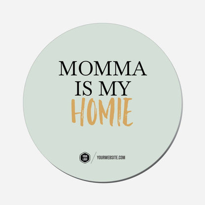Momma Is My Homie - Circle Shape Preview