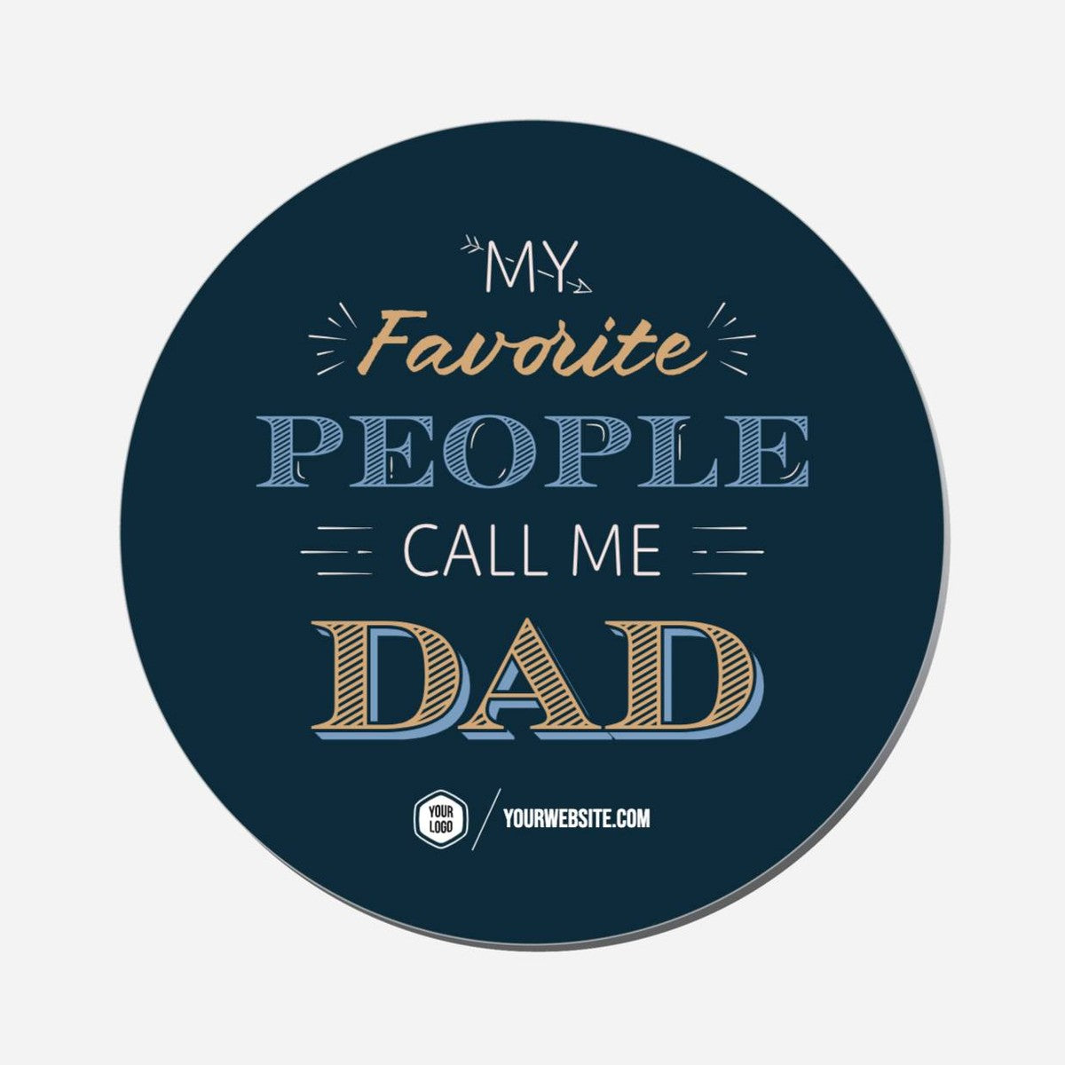 My Favorite People Call Me Dad - Circle Shape Preview