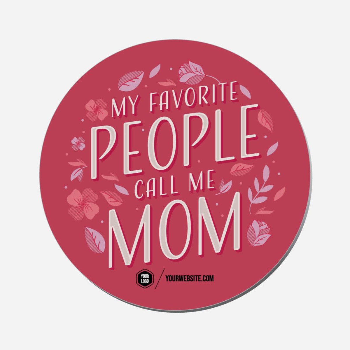 My Favorite People Call Me Mom - Circle Shape Preview