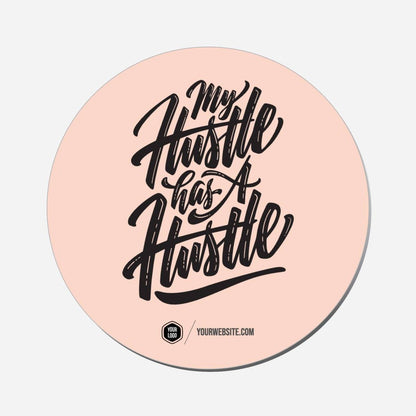 My Hustle Has A Hustle - Circle Shape Preview