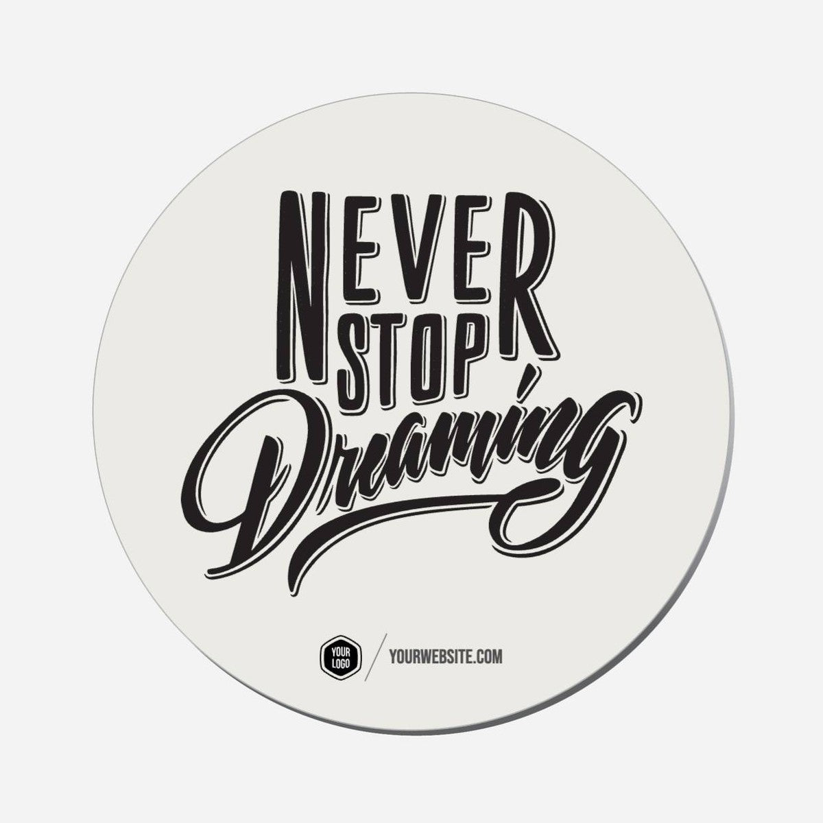 Never Stop Dreaming - Circle Shape Preview