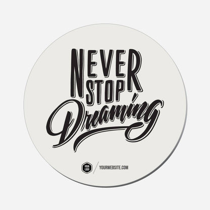 Never Stop Dreaming - Circle Shape Preview