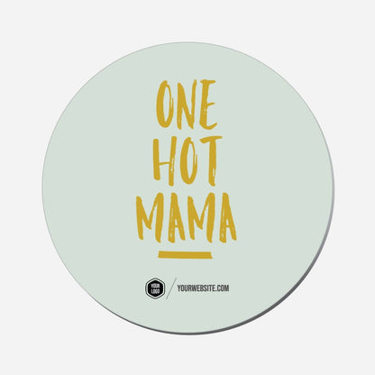 One Hot Mama - Circle Shape Preview