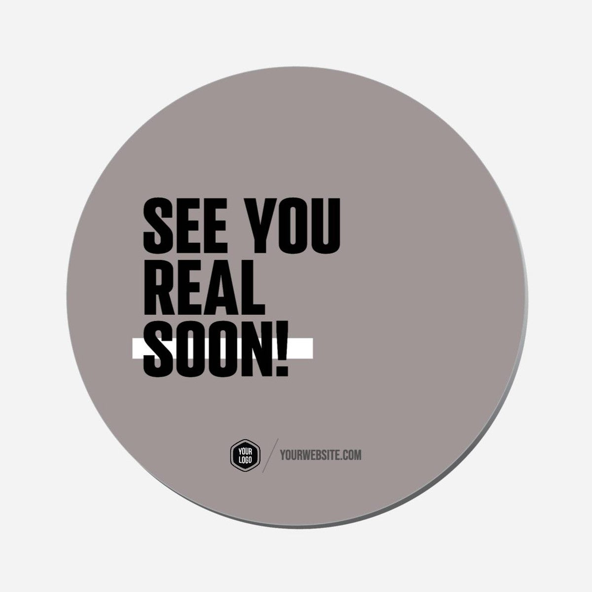 See You Real Soon - Circle Shape Preview