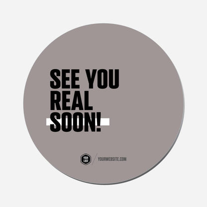 See You Real Soon - Circle Shape Preview