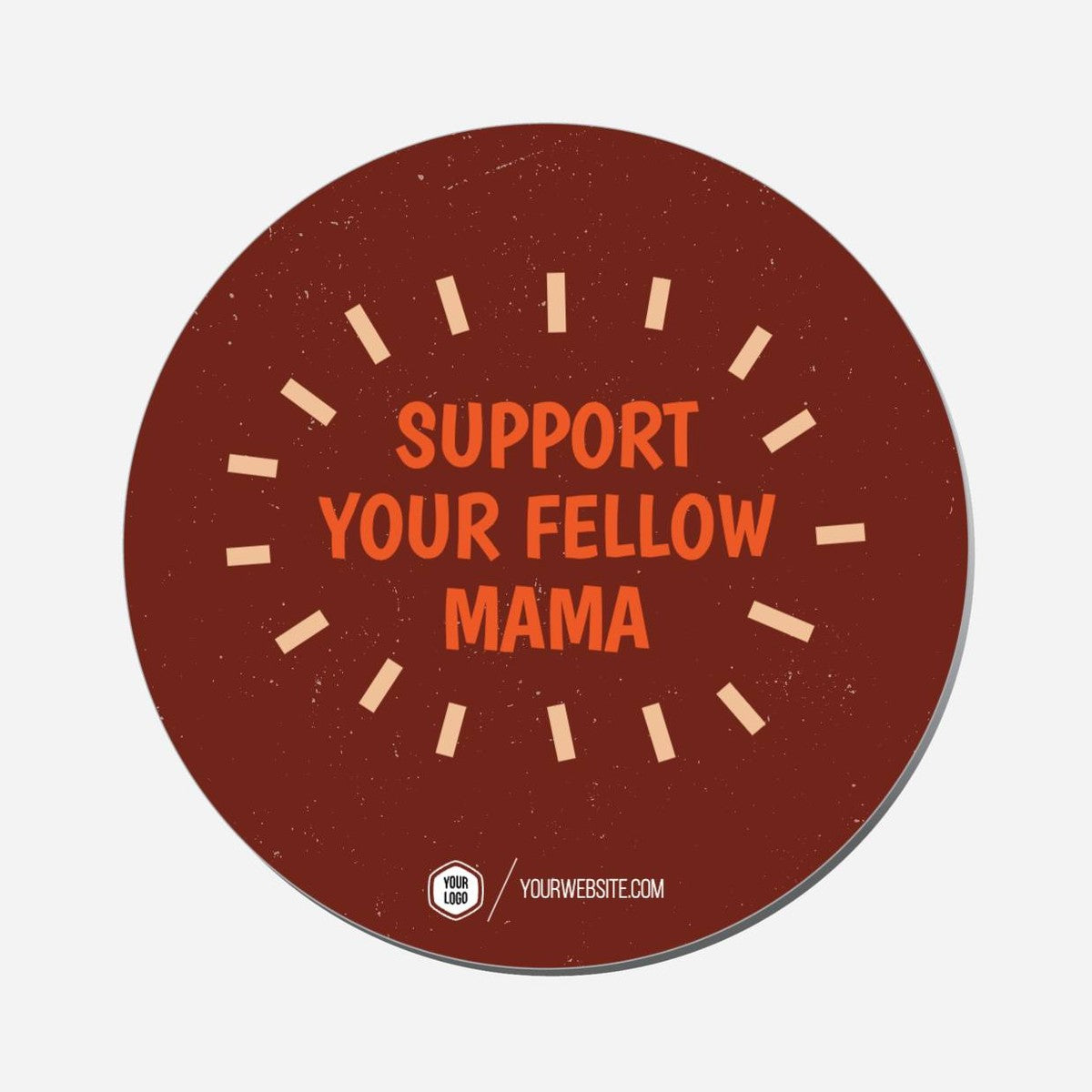 Support Your Fellow Mama - Circle Shape Preview