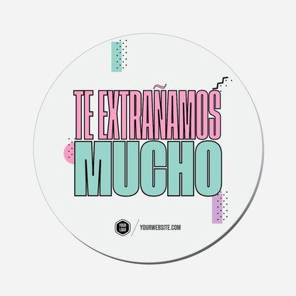 Te Extrañamos Mucho - Circle Shape Preview