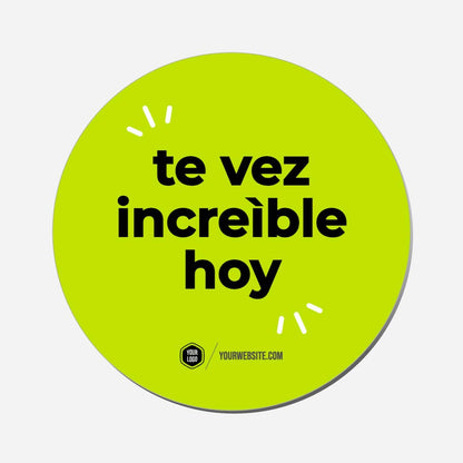 Te Vez Increíble Hoy - Circle Shape Preview