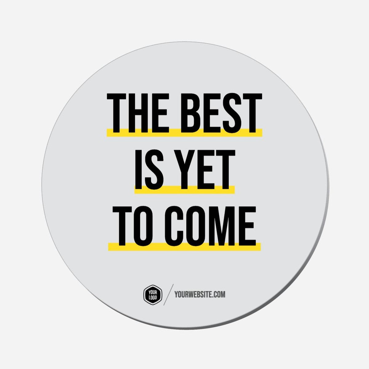 The Best Is Yet To Come - Circle Shape Preview