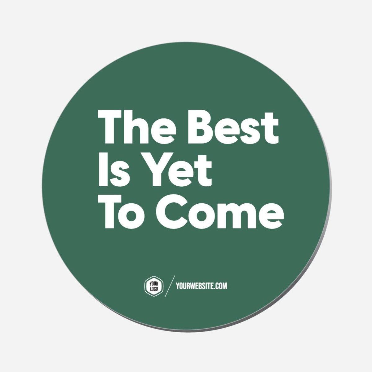 The Best Is Yet To Come - Circle Shape Preview