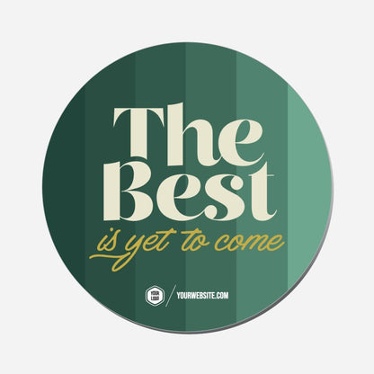 The Best Is Yet To Come - Circle Shape Preview