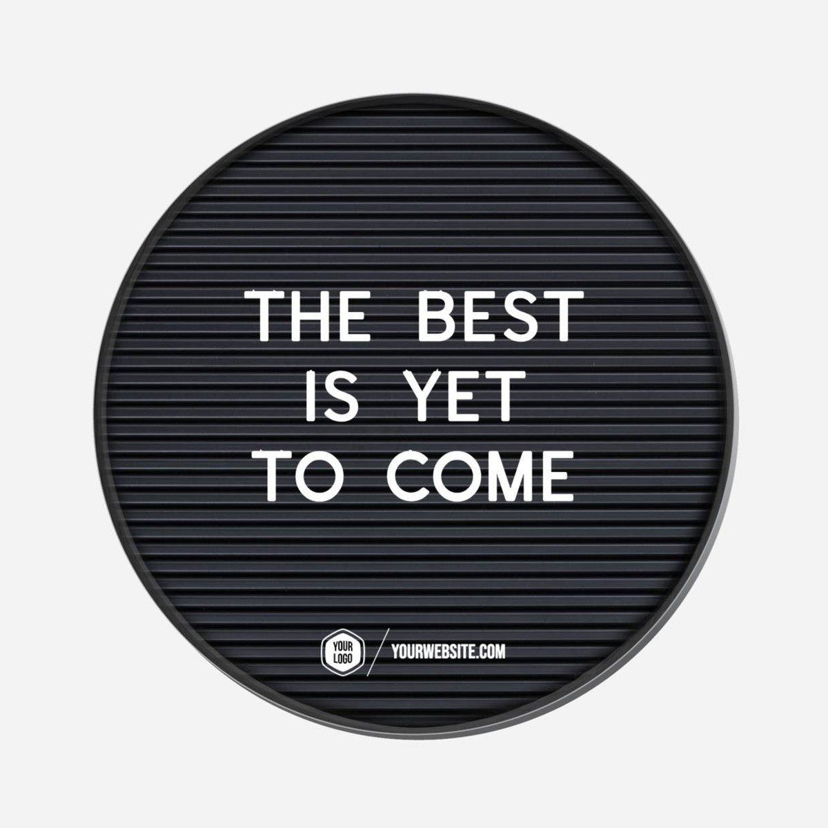 The Best Is Yet To Come - Circle Shape Preview