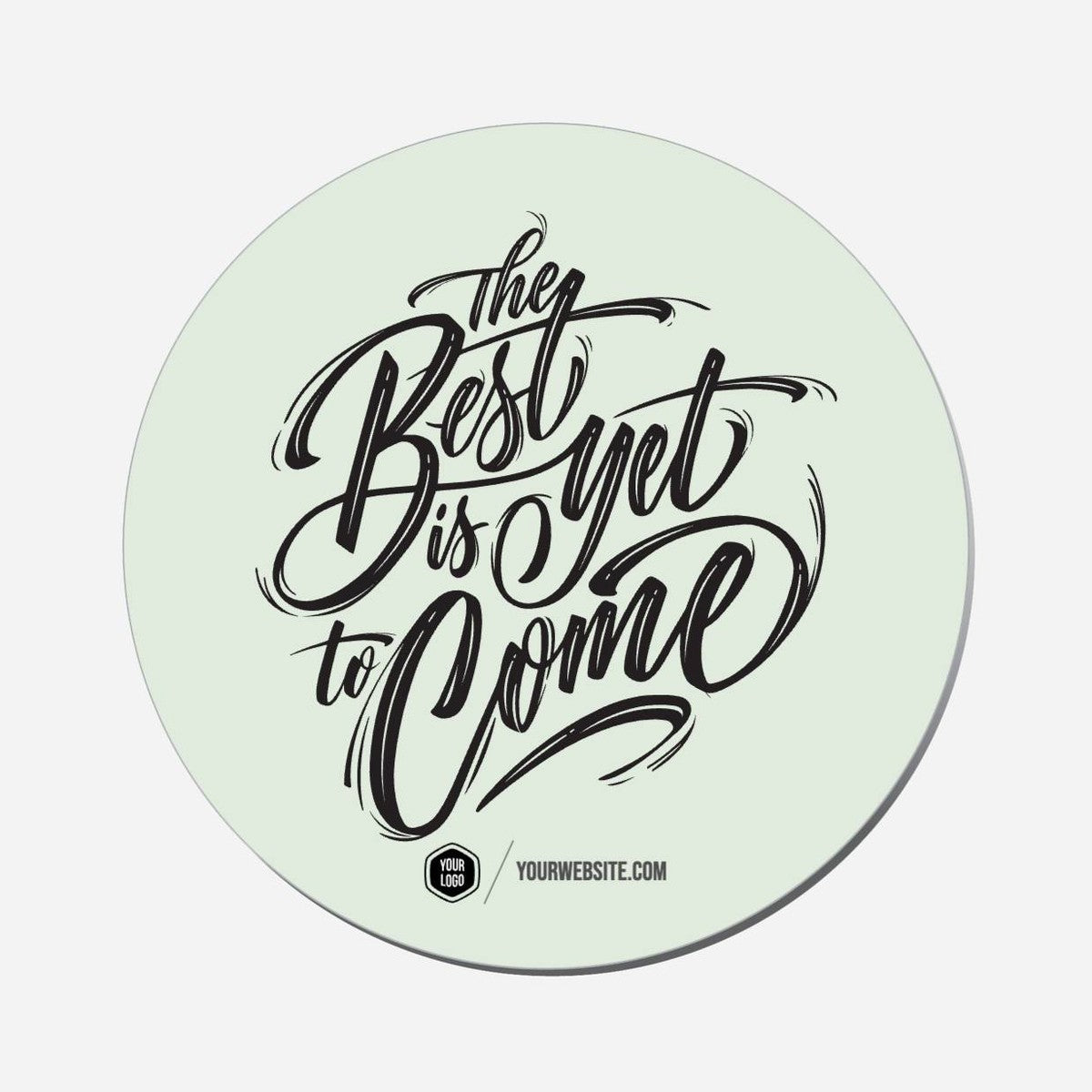 The Best Is Yet To Come - Circle Shape Preview