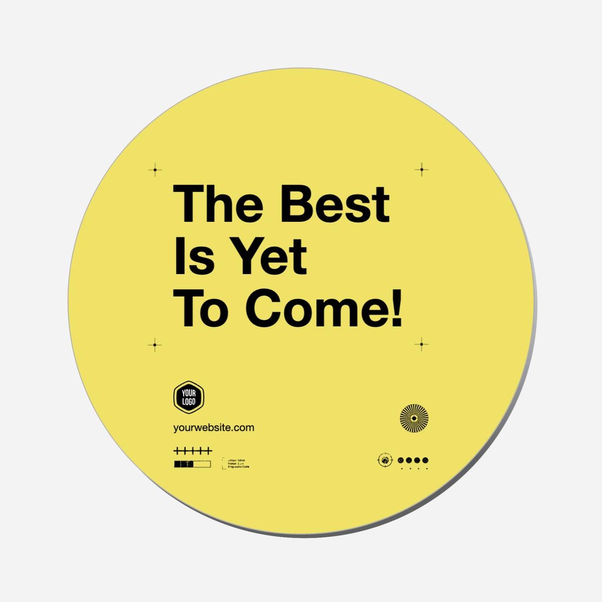 The Best Is Yet To Come! - Circle Shape Preview