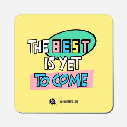 The Best Is Yet To Come - Classic Shape Preview