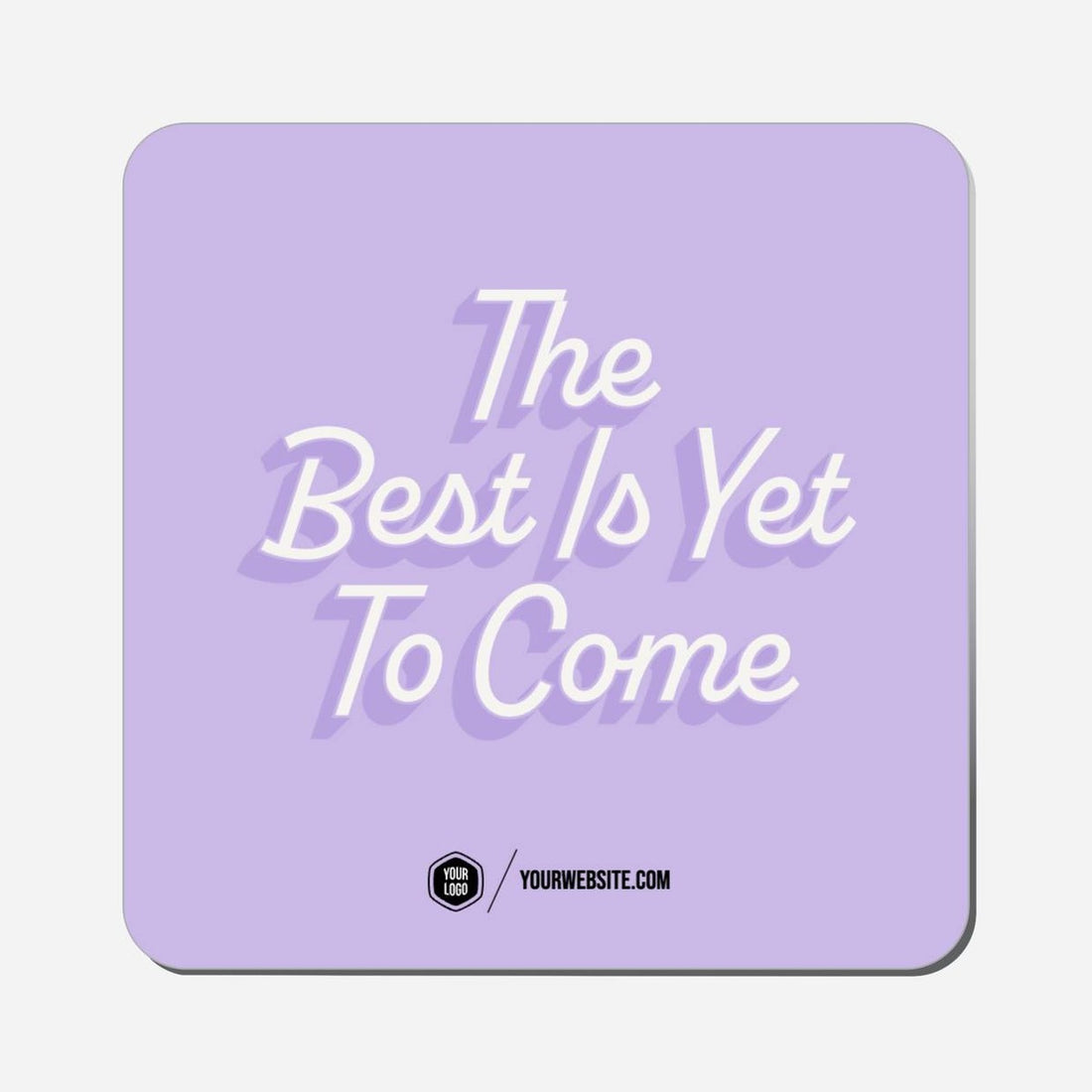 The Best Is Yet To Come - Classic Shape Preview
