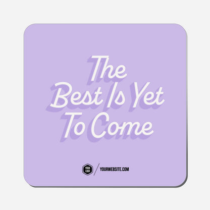 The Best Is Yet To Come - Classic Shape Preview