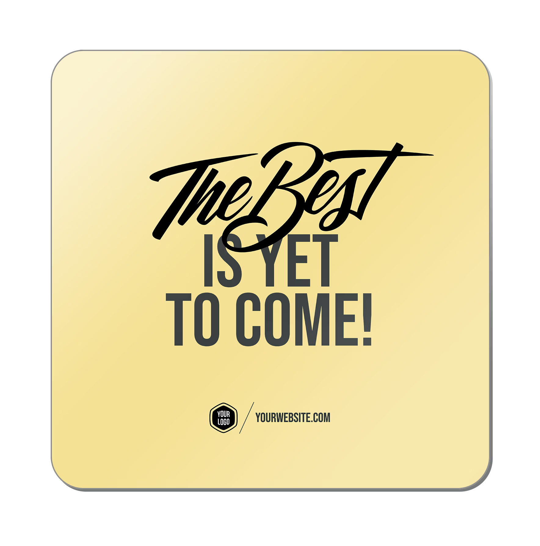 The Best Is Yet To Come — Classic Popsigns