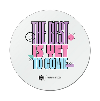 The Best Is Yet To Come — 90s Vibes Popsigns