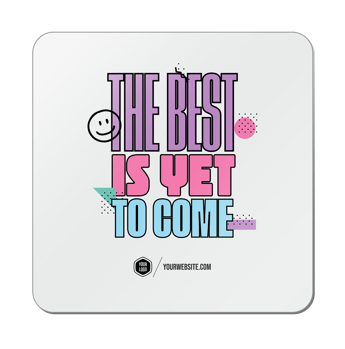 The Best Is Yet To Come — 90s Vibes Popsigns