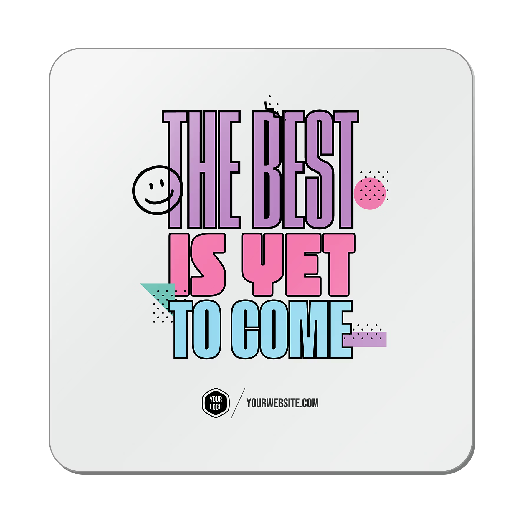 The Best Is Yet To Come — 90s Vibes Popsigns
