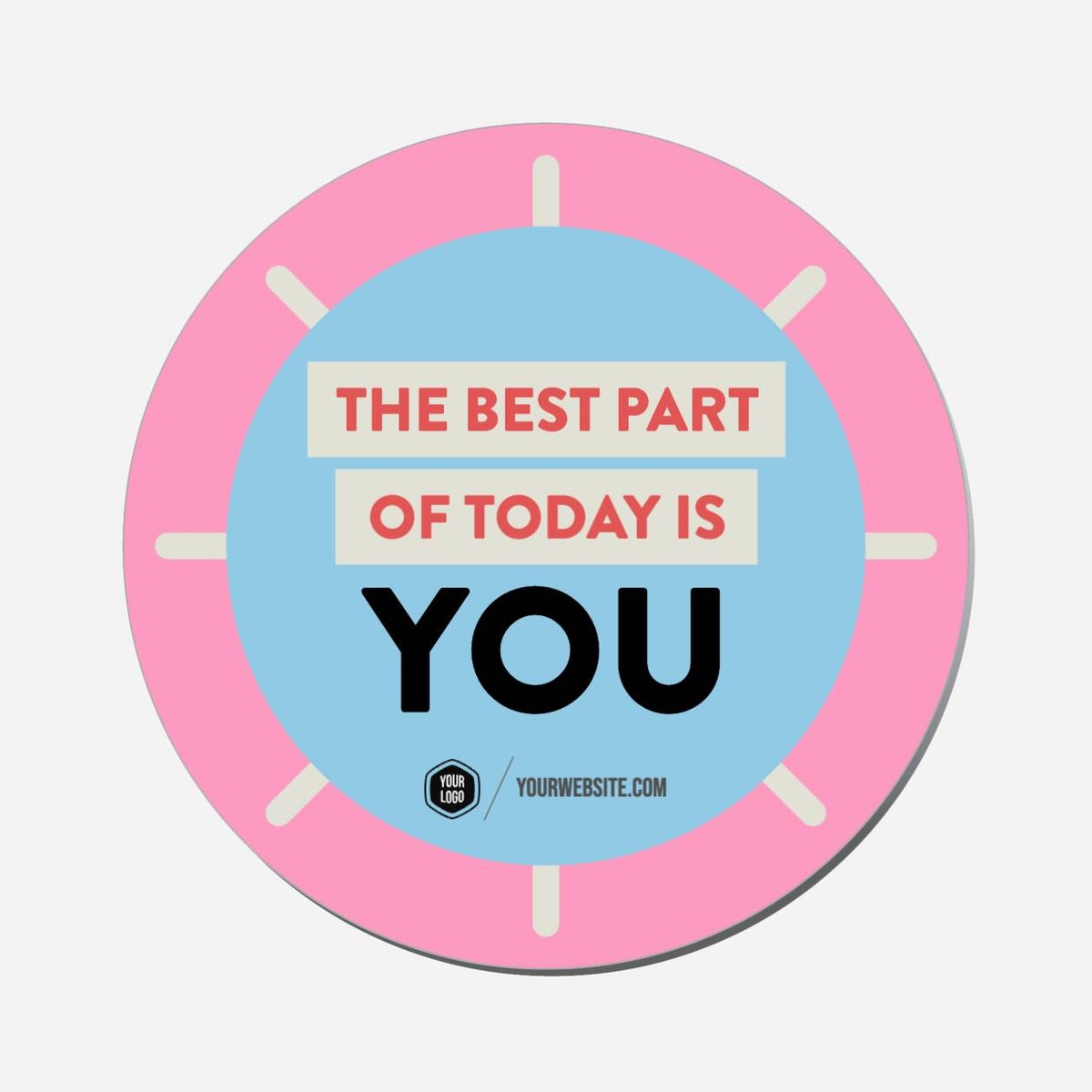 The Best Part Of Today Is You - Circle Shape Preview