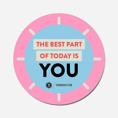 The Best Part Of Today Is You - Circle Shape Preview