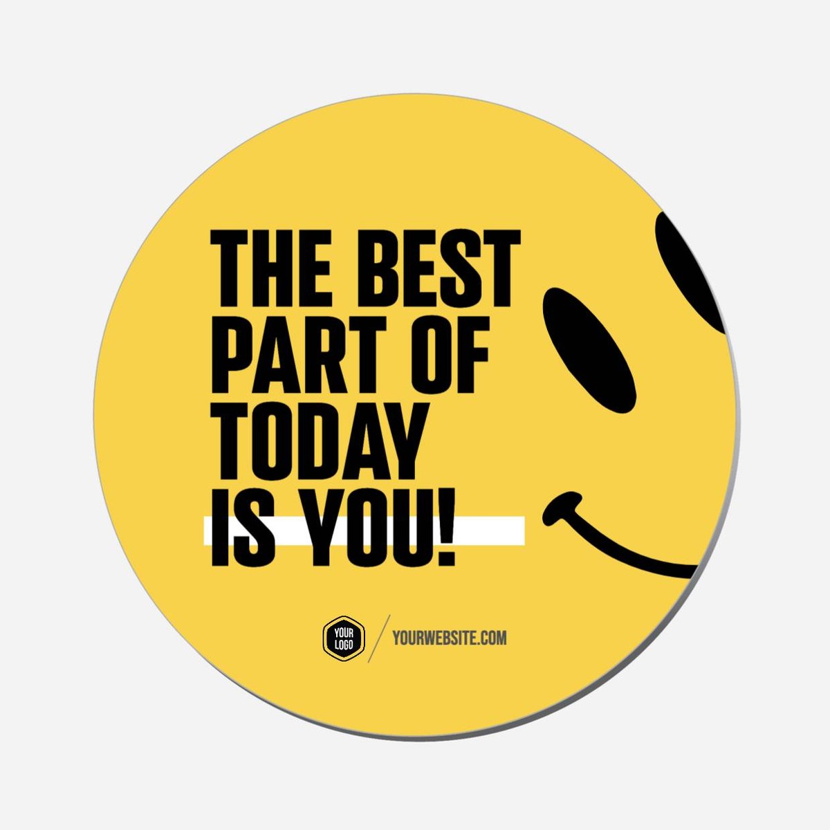 The Best Part Of Today Is You - Circle Shape Preview