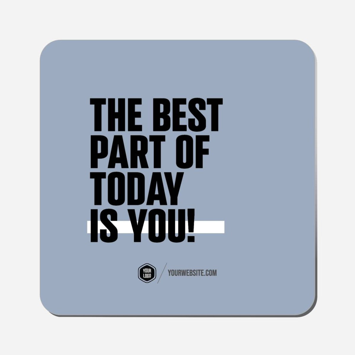 The Best Part Of Today Is You - Classic Shape Preview