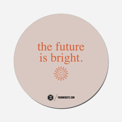 The Future Is Bright. - Circle Shape Preview