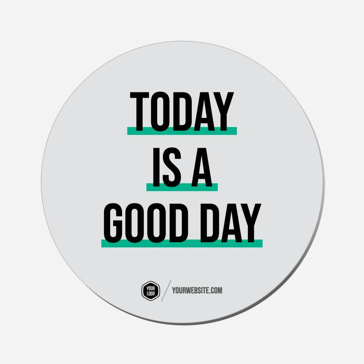 Today Is A Good Day - Circle Shape Preview