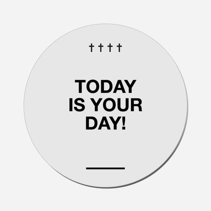 Today Is Your Day! - Circle Shape Preview