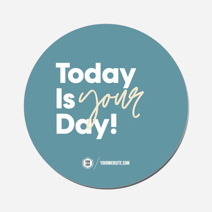 Today Is Your Day! - Circle Shape Preview
