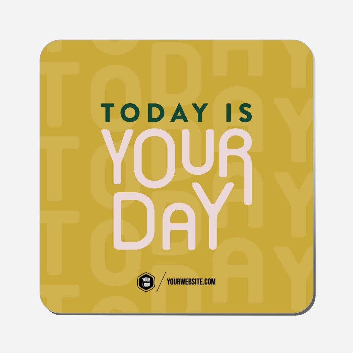 Today Is Your Day - Classic Shape Preview