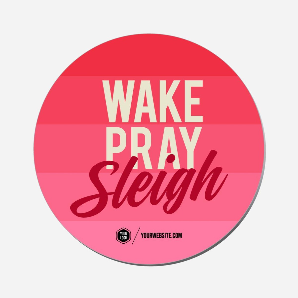 Wake Pray Sleigh - Circle Shape Preview