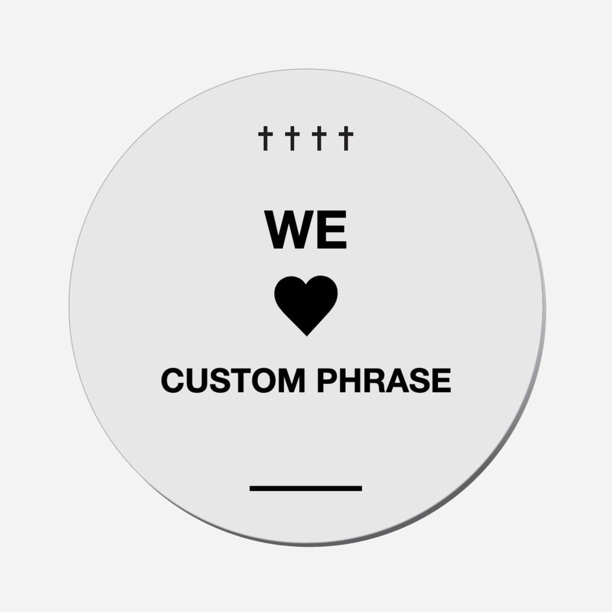 We Love (Custom Phrase) - Circle Shape Preview