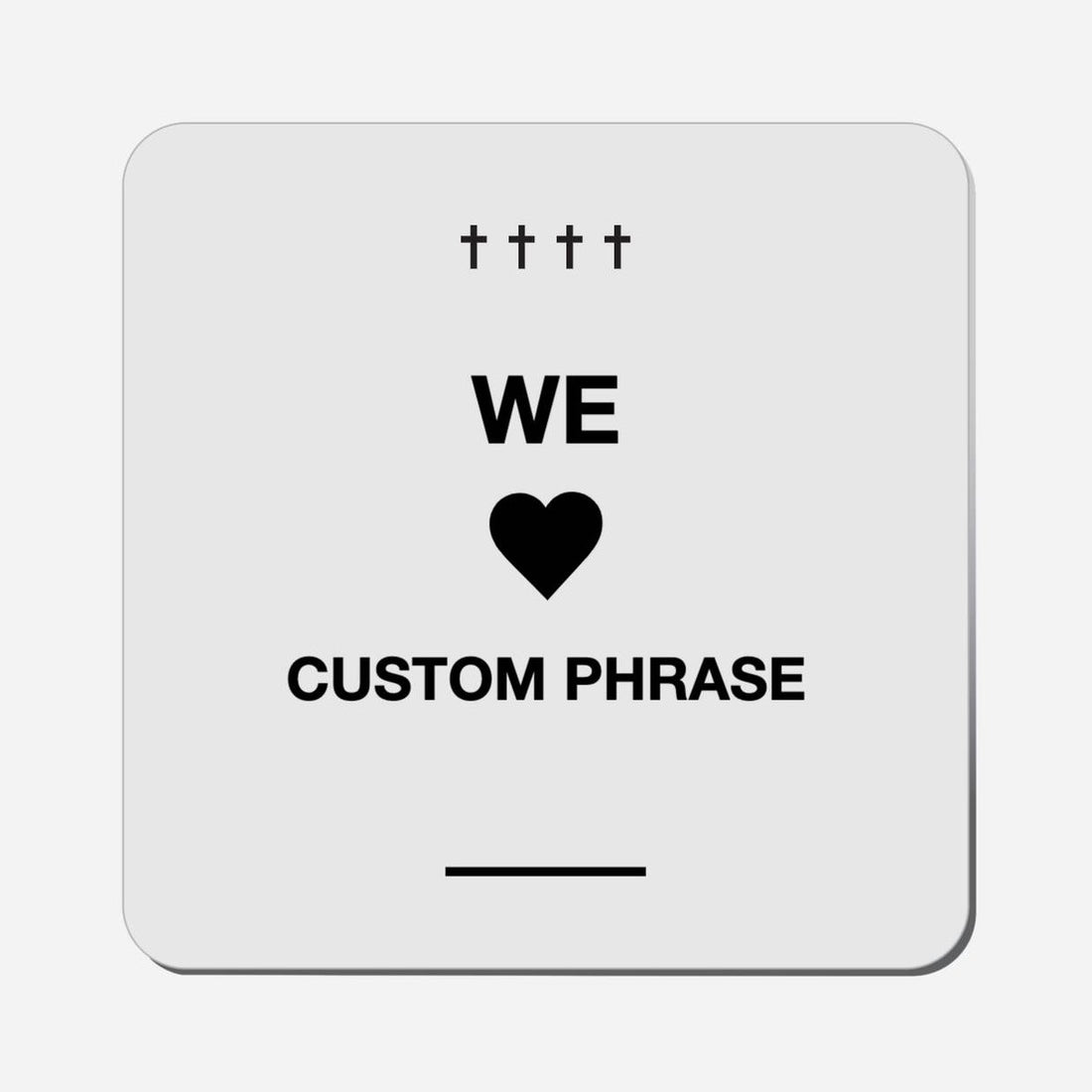 We Love (Custom Phrase) - Classic Shape Preview