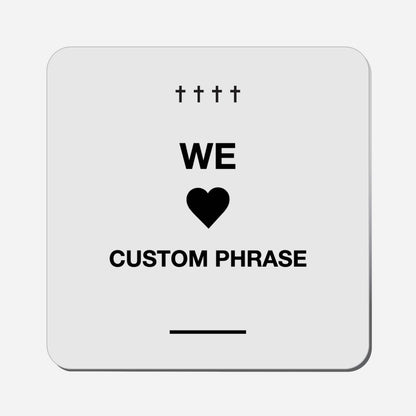 We Love (Custom Phrase) - Classic Shape Preview
