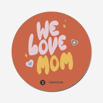 We Love Mom - Circle Shape Preview