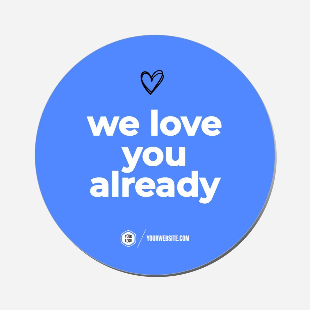 We Love You Already - Circle Shape Preview