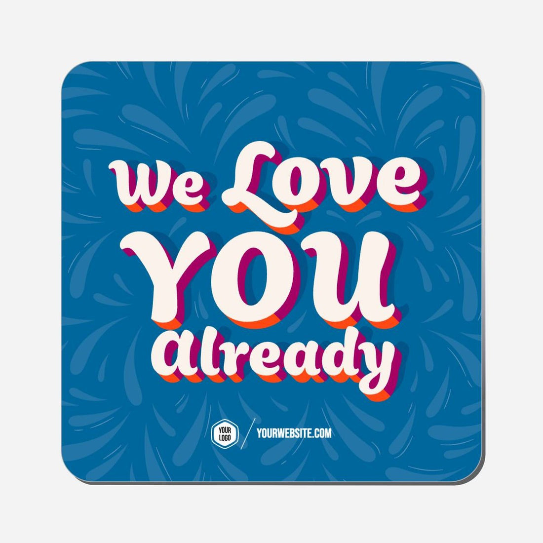 We Love You Already - Classic Shape Preview