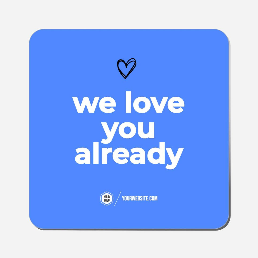 We Love You Already - Classic Shape Preview