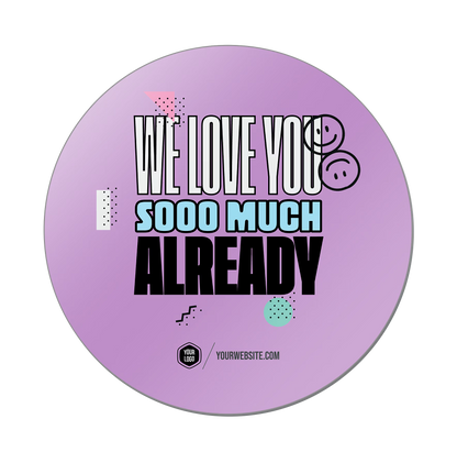 We Love You Sooo Much Already — 90s Vibes Popsigns