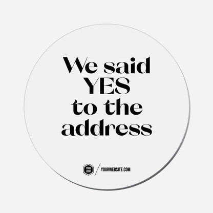 We Said YES To The Address - Circle Shape Preview