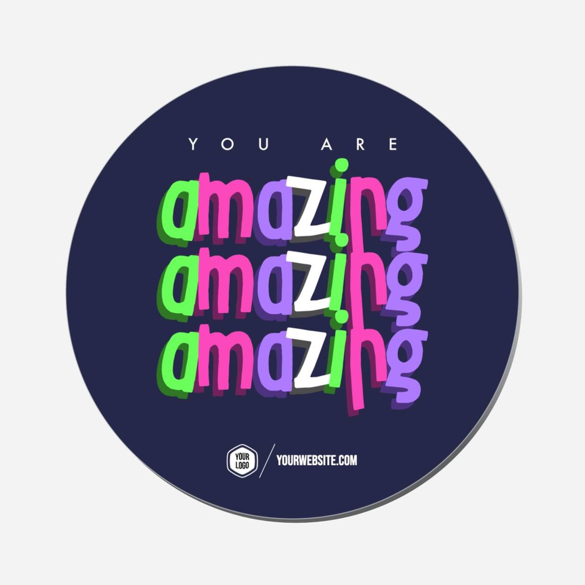 You Are Amazing Amazing Amazing - Circle Shape Preview