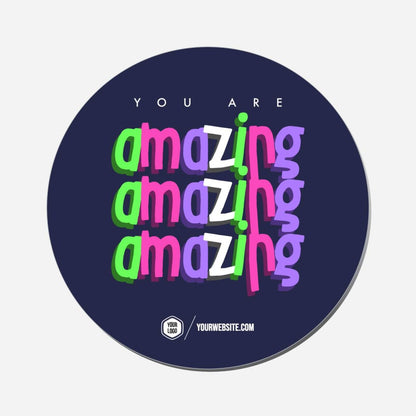 You Are Amazing Amazing Amazing - Circle Shape Preview