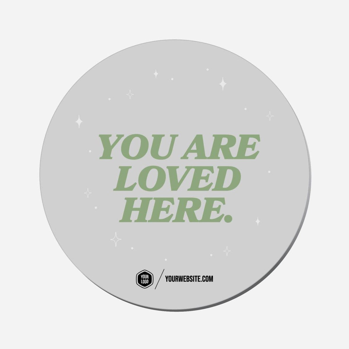 You Are Loved Here. - Circle Shape Preview