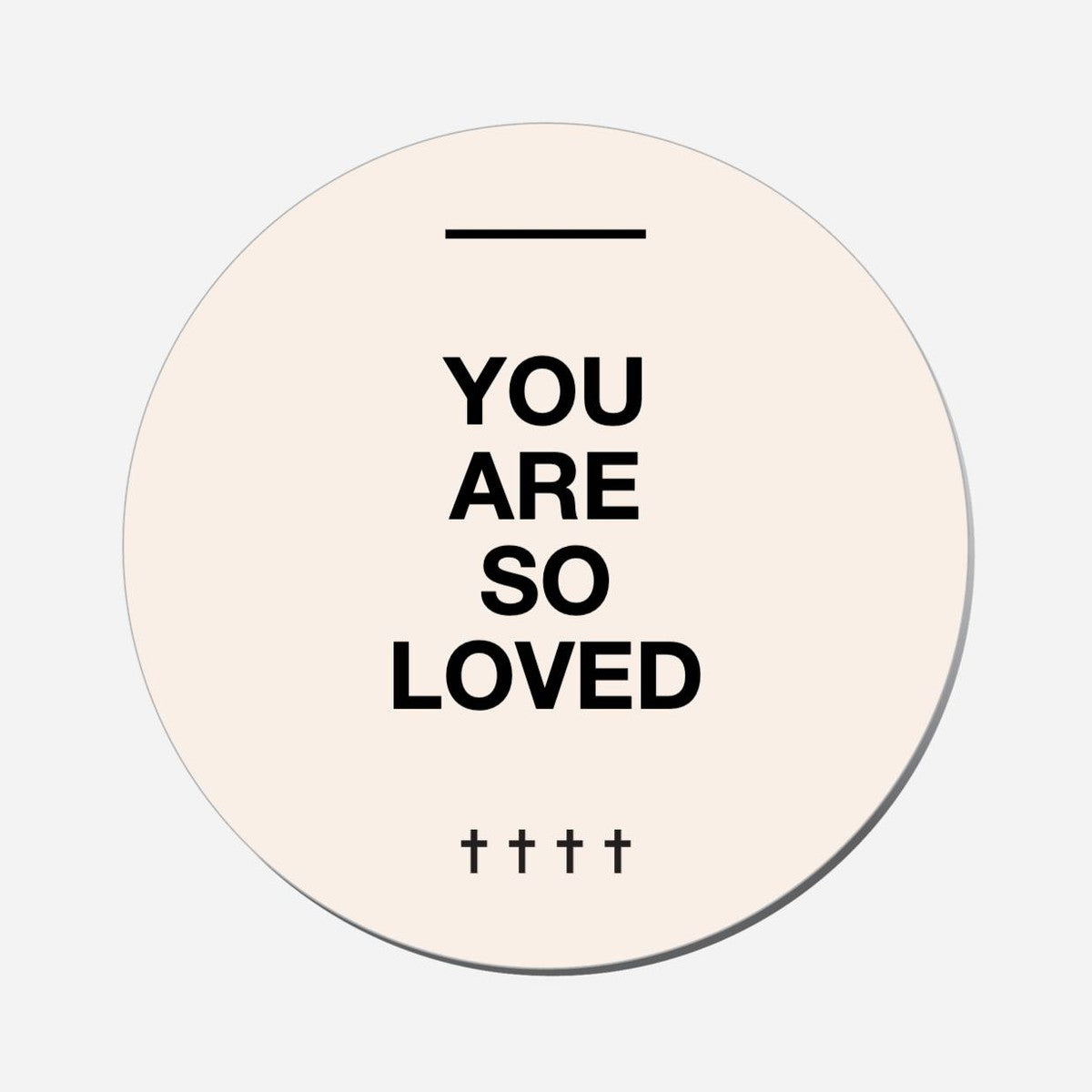 You Are So Loved - Circle Shape Preview