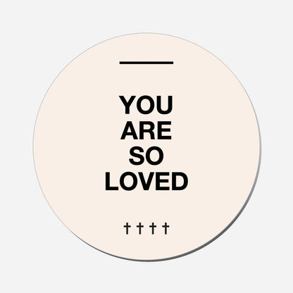 You Are So Loved - Circle Shape Preview