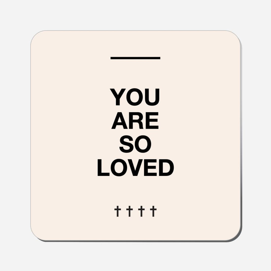 You Are So Loved - Classic Shape Preview